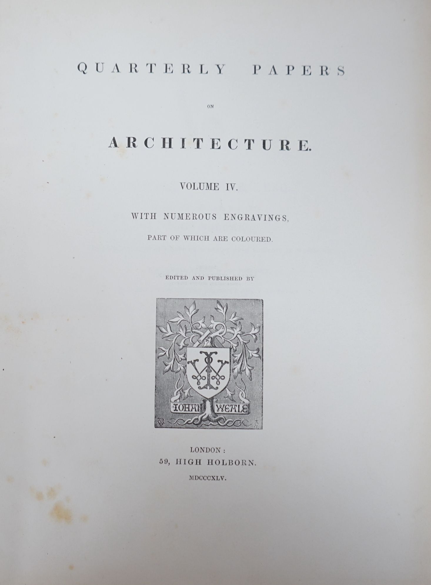 Weale (John, Editor and Publisher), Quarterly Papers on Architecture, Vols I-IV,